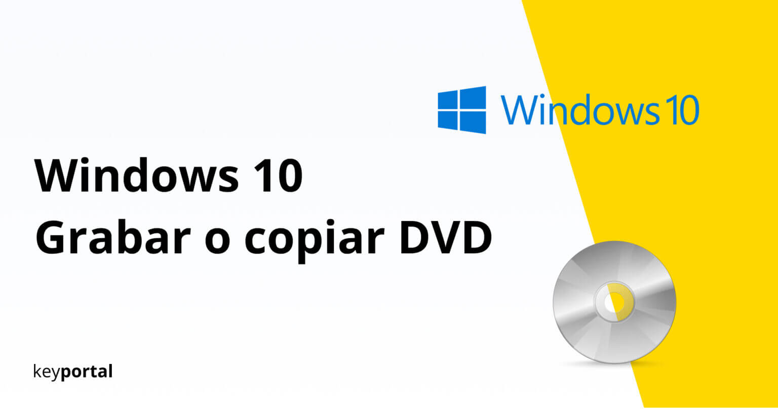 Grabar o copiar un DVD de Windows 10 keyportal.es