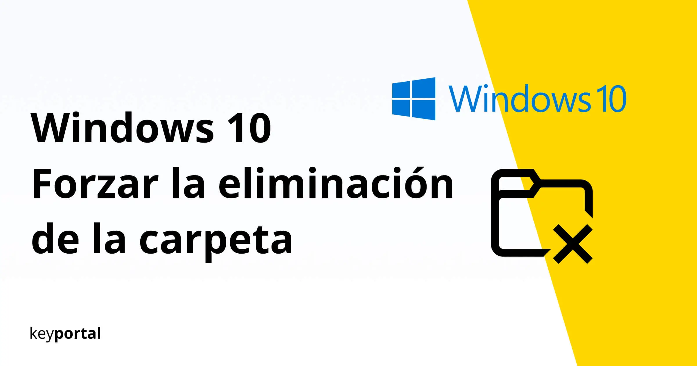 Piscina patrocinador acidez Forzar la eliminación de la carpeta: Tutorial para Windows 10 - keyportal.es
